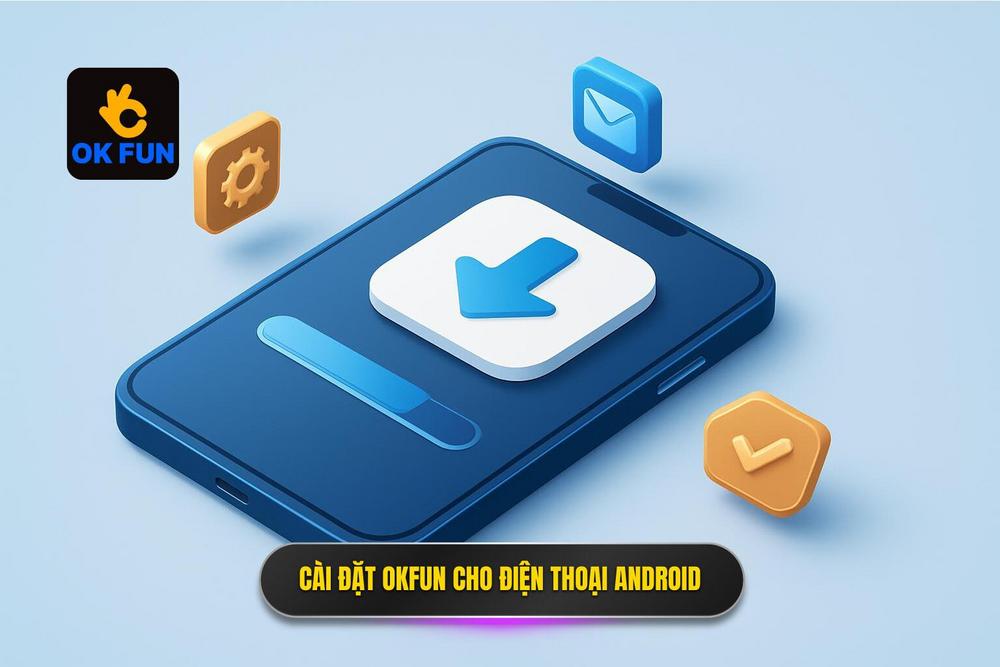 3.hướng Dẫn Cài đặt Okfun Cho điện Thoại Android